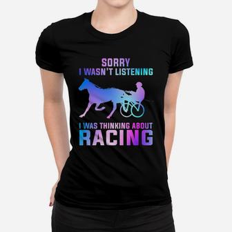 Sorry I Wasn't Listening I Was Thinking About Racing Women T-shirt - Monsterry UK