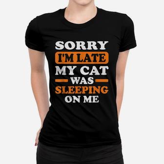 Sorry I'm Late My Cat Was Sleeping On Me Cat Lovers Vintage Women T-shirt | Crazezy AU