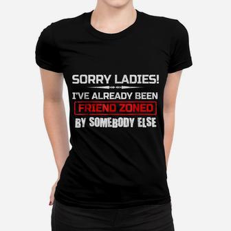 Sorry Ladies Funny Friend Zone T-Shirt Bachelor Single Af Women T-shirt | Crazezy