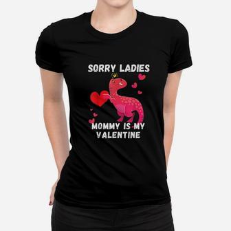 Sorry Ladies Mommy Is My Valentine Women T-shirt | Crazezy UK