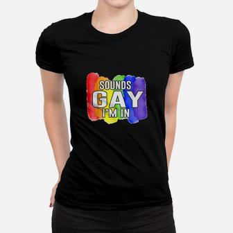 Sounds Gay Im In Lgbtq Rainbow Flag Pride Women T-shirt - Monsterry DE