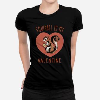 Squirrel Is My Valentine Women T-shirt - Monsterry AU