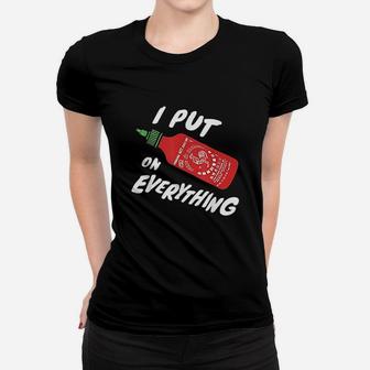 Sriracha I Put Sriracha On Everything Women T-shirt | Crazezy CA