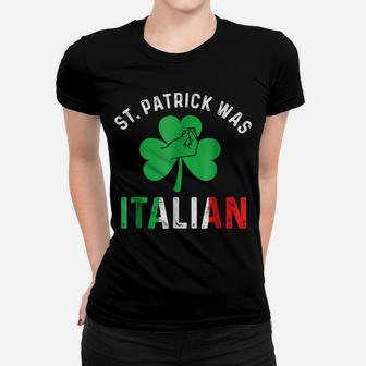 St Patrick Day Was Italian Italy Drinking Women T-shirt | Crazezy