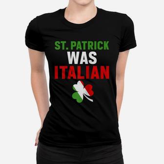 St Patrick Was Italian Funny St Patrick's Day Raglan Baseball Tee Women T-shirt | Crazezy AU