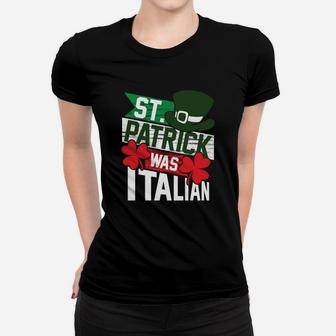 St Patrick Was Italian Funny St Patrick's Day Women T-shirt | Crazezy AU