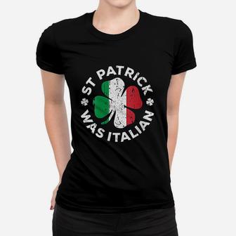 St Patrick Was Italian Shamrock Italy Flag Women T-shirt - Thegiftio UK