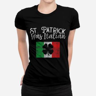 St Patrick Was Italian St Patrick's Day Funny Italy Women T-shirt | Crazezy UK
