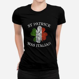 St Patrick Was Italian St Patricks Day Women T-shirt - Thegiftio UK