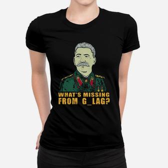 Stalin Communist What's Missing From Gulag Women T-shirt - Monsterry