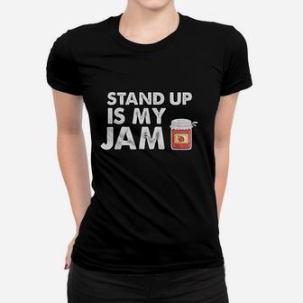 Stand Up Comedy Is My Jam Women T-shirt | Crazezy