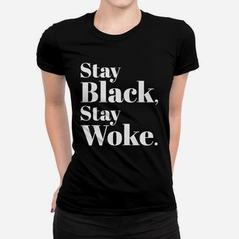 Stay Black Stay Woke Women T-shirt - Thegiftio
