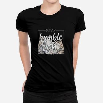 Stay Humble Hustle Hard Hip Hop Gift Women Men Clothing Women T-shirt | Crazezy