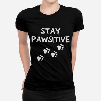 Stay Positive Dog Paw Print For Dog Lovers Women T-shirt | Crazezy CA