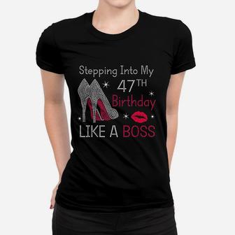 Stepping Into My 47Th Birthday Like A Boss Funny Women T-shirt | Crazezy UK