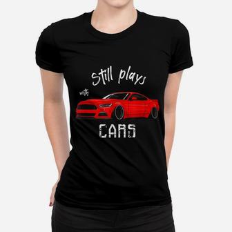 Still Plays With Cars - Funny Usa Retro Vintage Tuning Car Women T-shirt | Crazezy AU