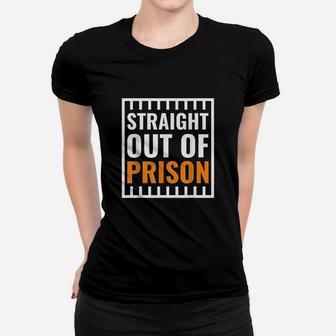 Straight Out Of Prison Costume Parody Role Play Women T-shirt | Crazezy