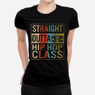 Straight Outta Hip Hop Class Dancers Hip-Hop Dance Dancer Women T-shirt | Crazezy DE