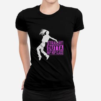 Straight Outta Hip Hop Class Hiphop Dancer Girl Gift Women T-shirt | Crazezy DE