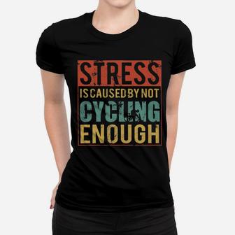 Stress Is Caused By Not Cycling Enough Vintage Women T-shirt - Monsterry AU