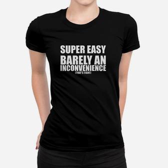 Super Easy Barely An Inconvenience Women T-shirt - Thegiftio UK