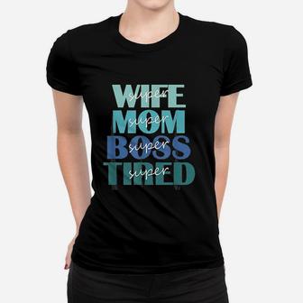 Super Wife Mom Boss And Tired Women T-shirt - Thegiftio UK