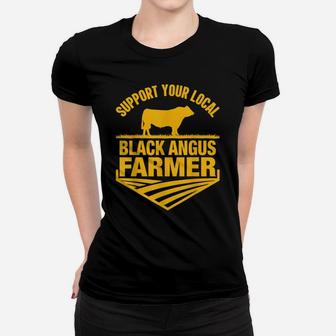 Support Your Local Black Angus Farmer - Cow Rancher Women T-shirt | Crazezy CA