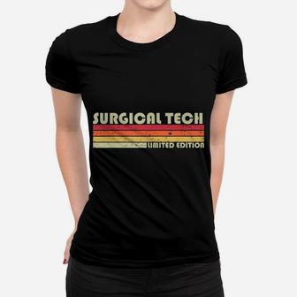 Surgical Tech Funny Job Title Profession Birthday Worker Women T-shirt | Crazezy