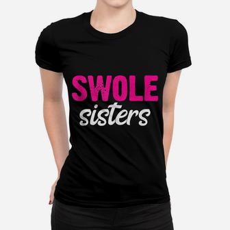Swole Sisters Funny Bff Best Friends Forever Weightlifting Women T-shirt | Crazezy
