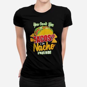 Taco Bar Nacho Friend Mexican Food Lover Women T-shirt | Crazezy