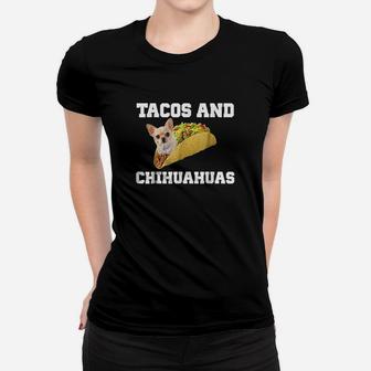 Tacos And Chihuahuas Funny Dog Lovers Gift Pup Women T-shirt | Crazezy