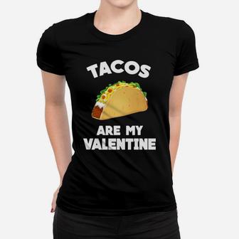 Tacos Are My Valentine Funny Women T-shirt - Monsterry