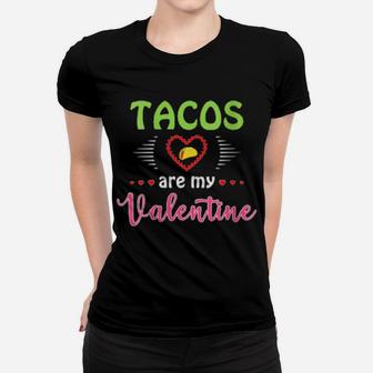 Tacos Are My Valentine V Day Women T-shirt - Monsterry DE