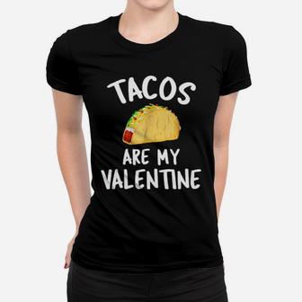 Tacos Are My Valentine Valentine's Day Women T-shirt - Monsterry