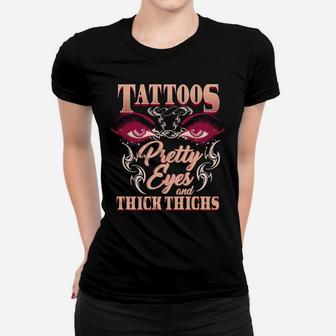 Tattoos Pretty Eyes And Thick Thighs Women T-shirt | Crazezy