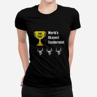 Taxidermist Gift Funny Taxidermy Okayest Women T-shirt - Thegiftio