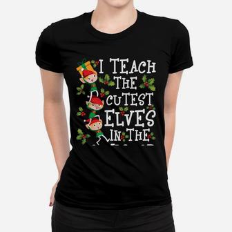 Teacher Christmas Presents I Teach The Cutest Elves Holiday Women T-shirt | Crazezy