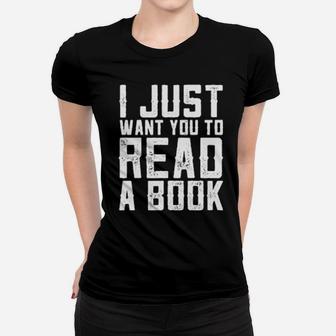 Teacher I Just Want You To Read A Book Women T-shirt - Monsterry CA