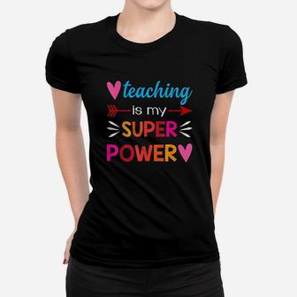 Teaching Is My Super Power Gifts Women T-shirt | Crazezy DE