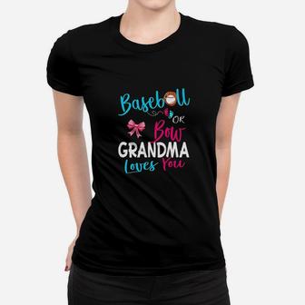 Team Baseball Or Bow Grandma Loves You Women T-shirt | Crazezy UK