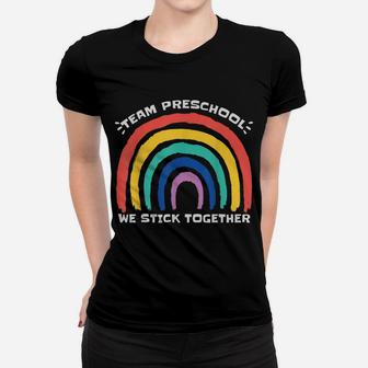 Team Preschool We Stick Together Rainbow Teacher Student Women T-shirt | Crazezy