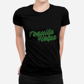 Tequila Helps Funny Mexico Drinking Taco Tuesday Margarita Women T-shirt | Crazezy