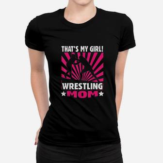 Thats My Girl Girls Wrestling Wrestling Mom Women T-shirt | Crazezy