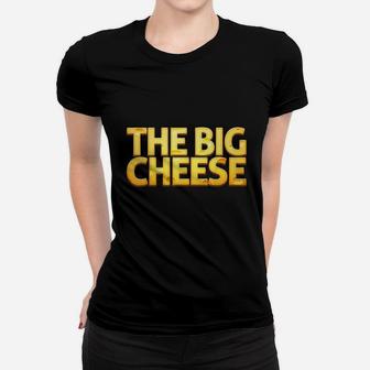 The Big Cheese Funny Birthday Gift For Vegan Fiend Women T-shirt | Crazezy UK