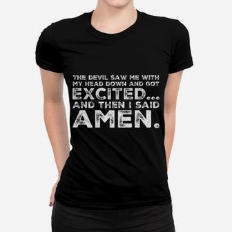 The Devil Saw Head Down Excited Said Amen Women T-shirt | Crazezy UK