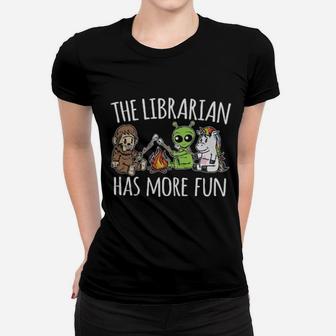 The Librarian Has More Fun Women T-shirt - Monsterry