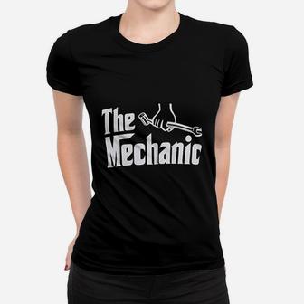 The Mechanic Funny Garage Joke Truck Car Guy Engine Repair Auto Racing Women T-shirt | Crazezy DE