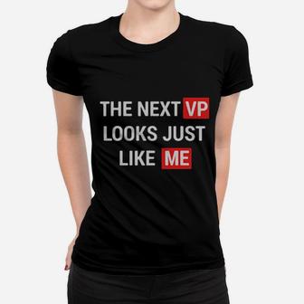 The Next Vp Looks Just Like Me Women T-shirt - Monsterry