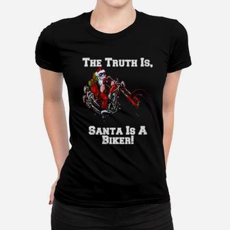 The Truth Is Santa Is A Biker Women T-shirt - Monsterry