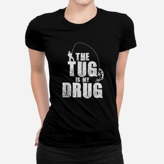 The Tug Is My Fishing Women T-shirt | Crazezy